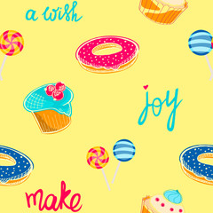 Holiday seamless pattern. Colorful cupcakes, donuts, lollipops. Make a wish and joy, lettering. Muffin, bakery, pastry, candy. Bright vector illustration, cute background. Celebration theme.