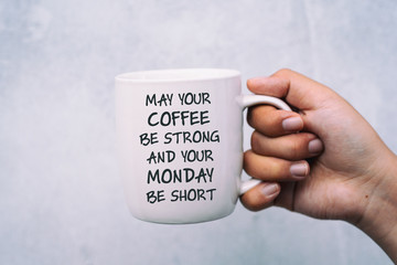 Inspirational quotes, coffee and Monday Greeting - May your coffee be strong and your Monday be...
