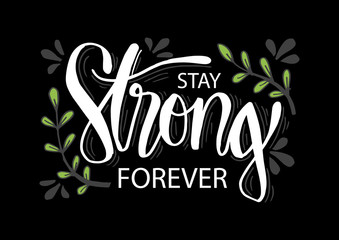 Stay strong forever. Motivational quote.