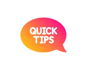 Quick tips icon. Helpful tricks speech bubble sign. Classic flat style. Gradient quickstart guide icon. Vector