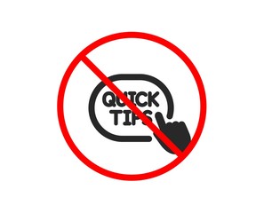 No or Stop. Quick tips click icon. Helpful tricks sign. Prohibited ban stop symbol. No quick tips icon. Vector