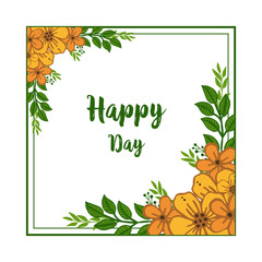 Vector illustration beautiful orange flower frames bloom with greeting card happy day