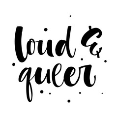 Loud and Queer. Gay Pride isolated simple black calligraphy phrase with dots decor.