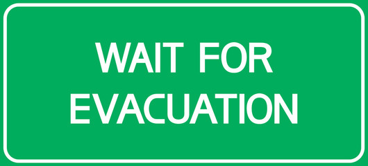 Wait for evacuation. Rectangular, informational text poster calling for specific actions.