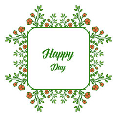 Vector illustration card happy day for various crowd orange flower frame