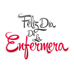 Feliz dia de la Enfermera, Happy Nurses day spanish text, vector lettering illustration