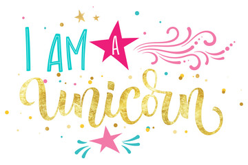 I am a Unicorn hand drawn isolated colorful gold foil calligraphy text