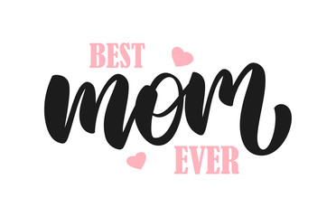 Handwritten lettering composition of Best Mom Ever with pink hearts.