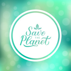 Save the Planet calligraphy lettering on green gradient background. Eco and environment motivational poster. Earth day vector illustration. Easy to edit template for logo design, banner, flyer, etc.