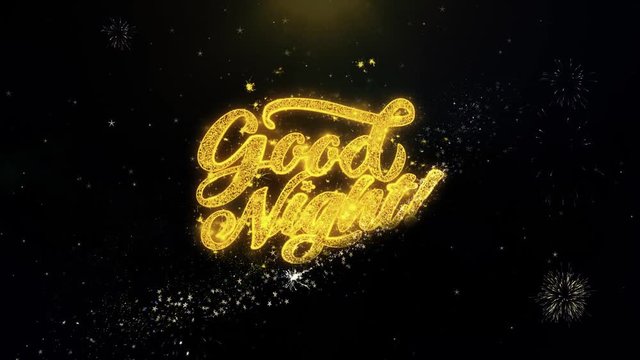 Good Night Written Gold Glitter Particles Spark Exploding Fireworks Display 4K . Greeting card, Celebration, Party Invitation, calendar, Gift, Events, Message, Holiday, Wishes Festival