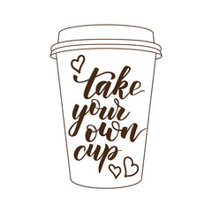 Take your own cup