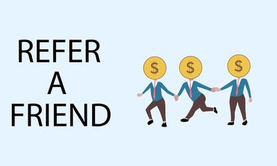 Refer a friend. dollar head people join hands