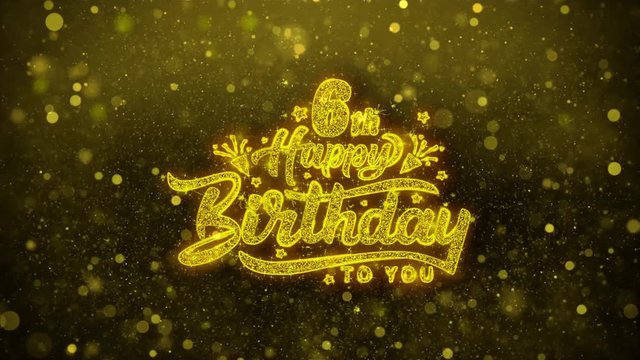 6th Happy Birthday Greetings card Abstract Blinking Golden Sparkles Glitter Firework Particle Looped Background. Gift, card, Invitation, Celebration, Events, Message, Holiday, Festival