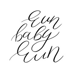 Inspirational typography greeting card, invitation, motivation. Inspiring phrase, sketch typography. Run baby run hand drawn vector lettering. Motivating handwritten quote, slogan. T shirt design.