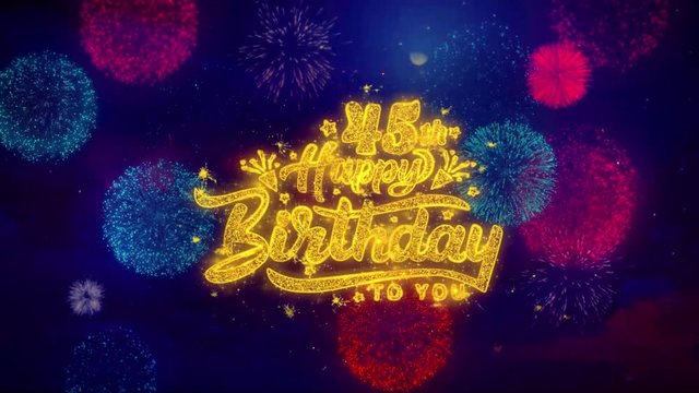 45th Happy Birthday Greeting Text with Particles and Sparks Colored Bokeh Fireworks Display 4K. for Greeting card, Celebration, Party Invitation, calendar, Gift, Events, Message, Holiday, Wishes.