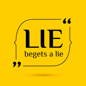 Vector inspirational motivational quote. A lie begets a lie.