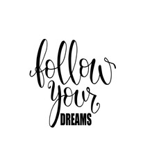 Isolated calligraphic hand drawn lettering of inspirational quote 'Follow your dreams