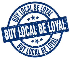 buy local be loyal blue round grunge stamp