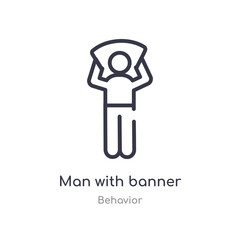 man with banner outline icon. isolated line vector illustration from behavior collection. editable thin stroke man with banner icon on white background