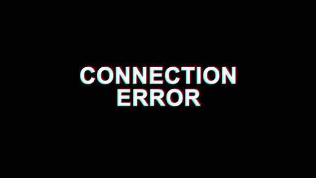 Connection Error Glitch Text Abstract Vintage Twitched 4K Loop Motion Animation . Black Old Retro Digital TV Glitch Effect Including Twitch, Noise, VHS, Distortion.