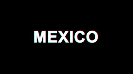 MEXICO Glitch Text Abstract Vintage Twitched 4K Loop Motion Animation . Black Old Retro Digital TV Glitch Effect Including Twitch, Noise, VHS, Distortion.
