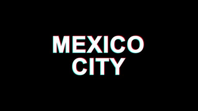 MEXICO CITY Glitch Text Abstract Vintage Twitched 4K Loop Motion Animation . Black Old Retro Digital TV Glitch Effect Including Twitch, Noise, VHS, Distortion.