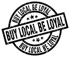 buy local be loyal round grunge black stamp