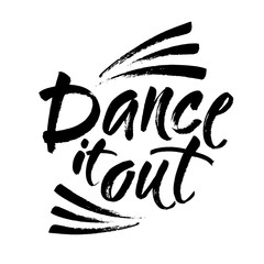 Obraz premium Dance it out quote lettering. Dance studio calligraphy inspiration graphic design typography element. Hand written calligraphy style postcard. Cute simple vector lettering. Hand written sign.