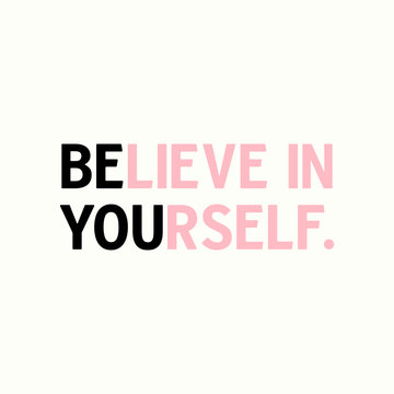 Believe In Yourself Inspirational Quote.