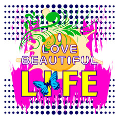 I Love Beautiful Life Shirt Slogan