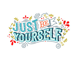 Just be yourself motivation vintage lettering text concept