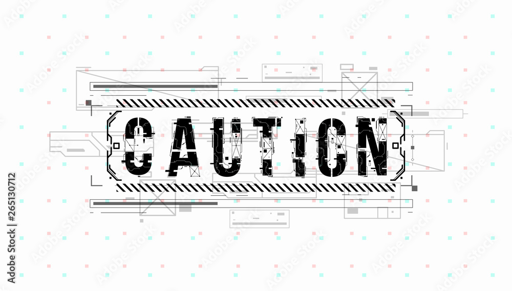 Fototapete Caution. Conceptual Layout with HUD elements for print and web. Lettering with futuristic user interface elements.