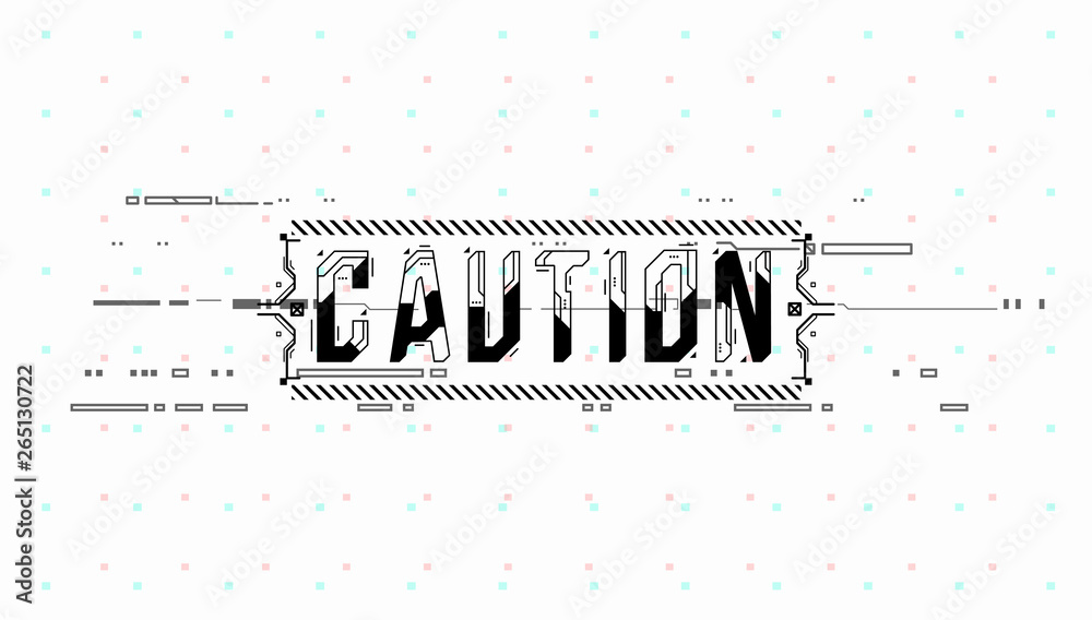 Fototapete Caution. Conceptual Layout with HUD elements for print and web. Lettering with futuristic user interface elements.