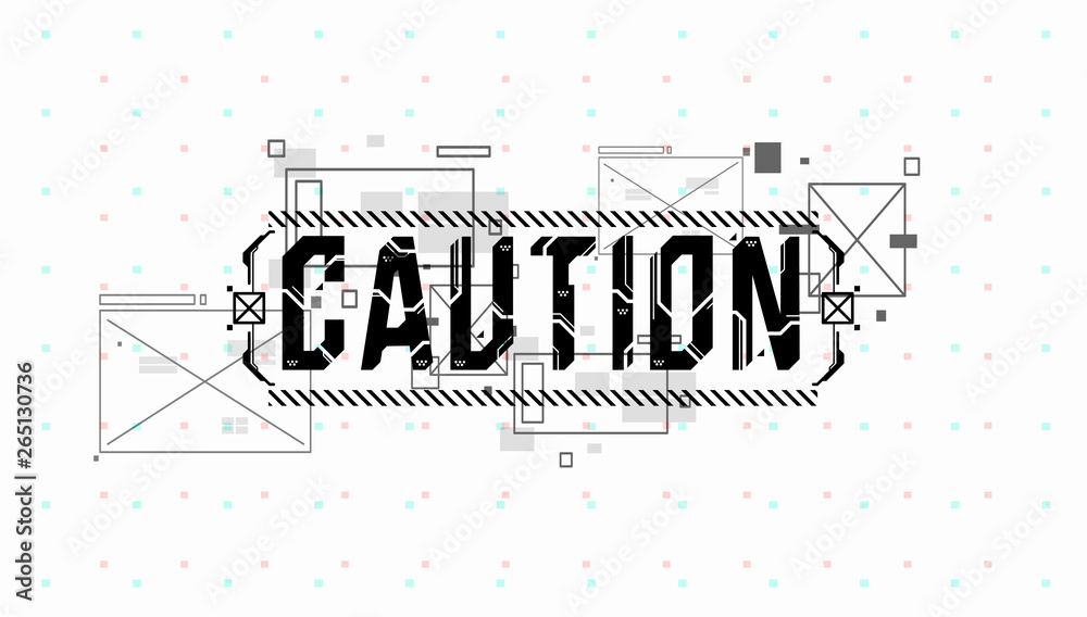 Fototapete Caution. Conceptual Layout with HUD elements for print and web. Lettering with futuristic user interface elements.