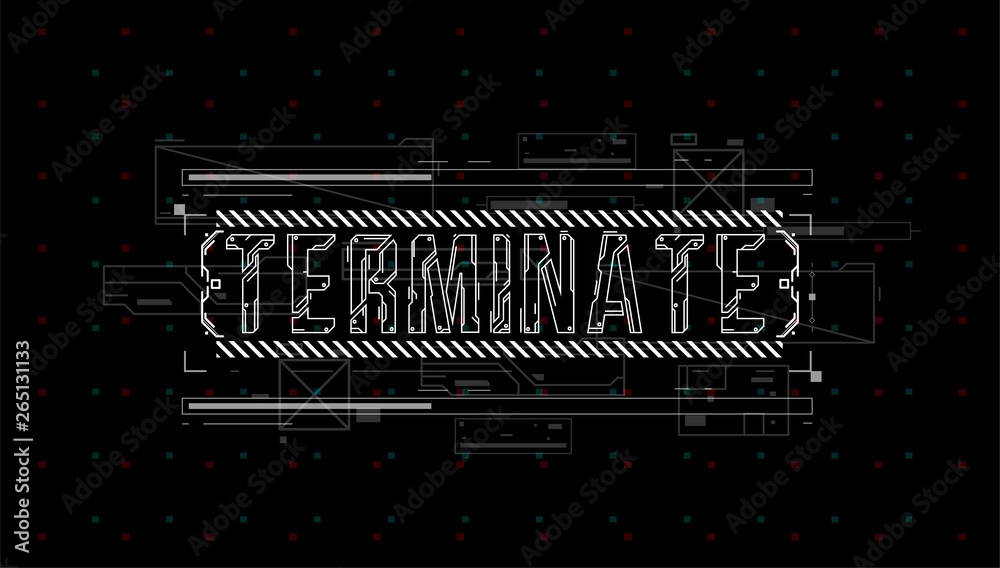 Fototapete Terminate. Conceptual Layout with HUD elements for print and web. Lettering with futuristic user interface elements.