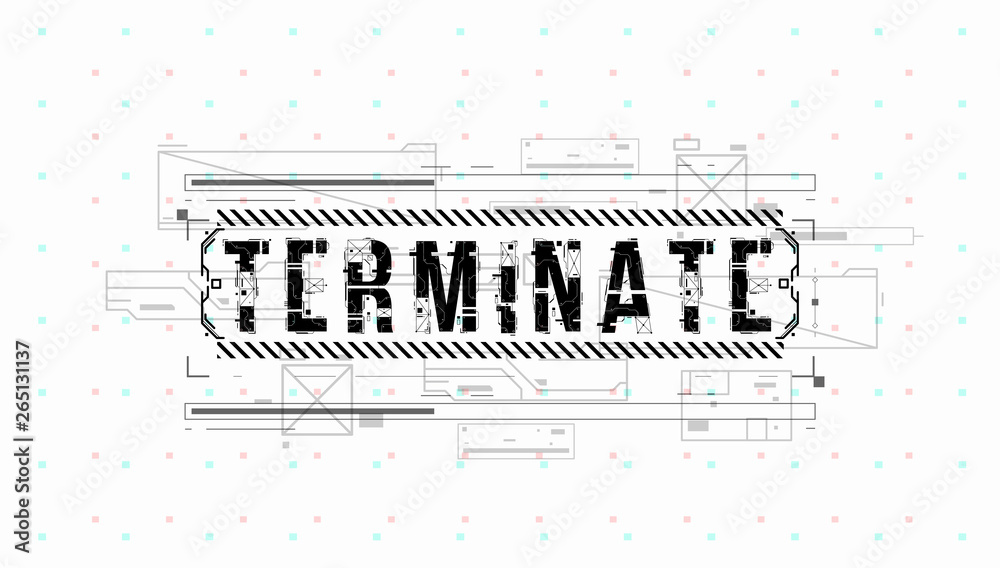 Fototapete Terminate. Conceptual Layout with HUD elements for print and web. Lettering with futuristic user interface elements.