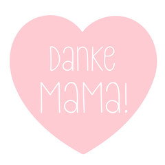 Hand sketched Thank you Mama Quote in German. German Mother´s Day lettering for postcard, invitation poster