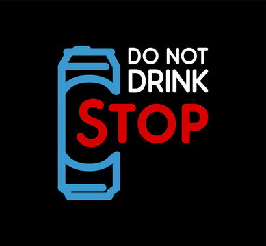 Do Not Drink, Stop - anti-alcoholism propaganda badge isolated on black. Vector Sign with beer bottle and slogan, EPS10.