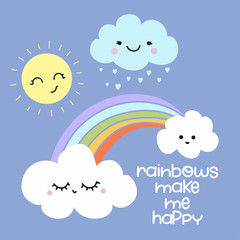 Rainbows make me happy - cute rainbow decoration. Little sun and clouds, cute characters set, posters for nursery room, greeting cards, kids and baby clothes. Isolated vector.