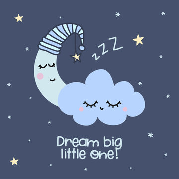 Dream big little one - cute moon decoration. Little moon, cloud and star, cute characters set, posters for nursery room, greeting cards, kids and baby clothes. Isolated vector.