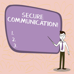 Conceptual hand writing showing Secure Communication. Concept meaning preventing unauthorized interceptors from accessing Confident Man in Tie, Eyeglasses and Stick Pointing to Board