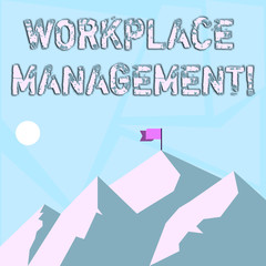 Word writing text Workplace Management. Business photo showcasing organizing things surrounding you in your working space Mountains with Shadow Indicating Time of Day and Flag Banner on One Peak