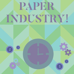 Text sign showing Paper Industry. Business photo showcasing industry of analysisufacturing and selling cellulosebased product Time Management Icons of Clock, Cog Wheel Gears and Dollar Currency Sign