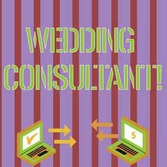 Writing note showing Wedding Consultant. Business concept for someone plan and coordinate the wedding celebration Arrow Icons Between Two Laptop Currency Sign and Check Icons