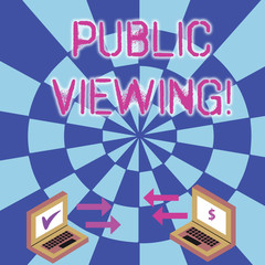 Conceptual hand writing showing Public Viewing. Concept meaning Describes the viewing of an event in a public crowd Arrow Icons Between Two Laptop Currency Sign and Check Icons