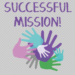 Word writing text Successful Mission. Business photo showcasing complete fulfilment of all objectives of a space mission Color Hand Marks of Different Sizes Overlapping for Teamwork and Creativity