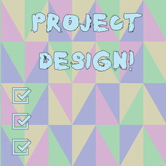 Handwriting text Project Design. Conceptual photo process of creating or improving a product for clients needs Obtuse Triangle Shape Forming Blurry Mosaic and Stained Glass Pattern Style