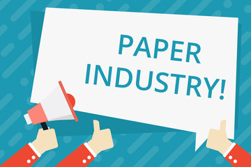 Text sign showing Paper Industry. Business photo showcasing industry of analysisufacturing and selling cellulosebased product Hand Holding Megaphone and Other Two Gesturing Thumbs Up with Text Balloon