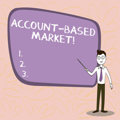 Conceptual hand writing showing Account Based Market. Concept meaning resources target a key group of specific accounts Confident Man in Tie, Eyeglasses and Stick Pointing to Board