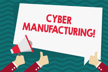 Handwriting text Cyber Manufacturing. Conceptual photo transformative concept that aims the translation of data Hand Holding Megaphone and Other Two Gesturing Thumbs Up with Text Balloon